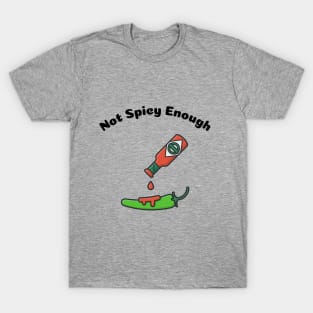 Not Spicy Enough T-Shirt